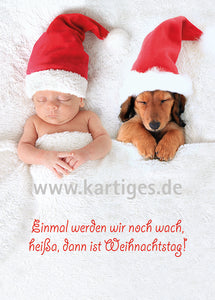 Einmal werden wir noch wach, heißa, dann ist Weihnachtsnacht
