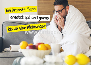 Ein kranker Mann ersetzt gut und gerne bis zu vier Kleinkindern