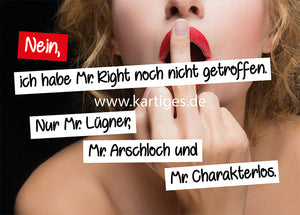 Nein, ich habe Mr. Right nocht nicht getroffen.