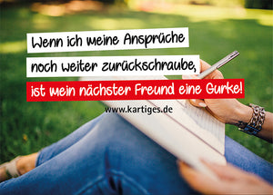 Wenn ich meine Ansprüche noch weiter zurückschraube,