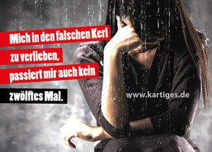 Mich in den falschen Kerl zu verlieben, passiert mir auch kein zwölftes Mal.