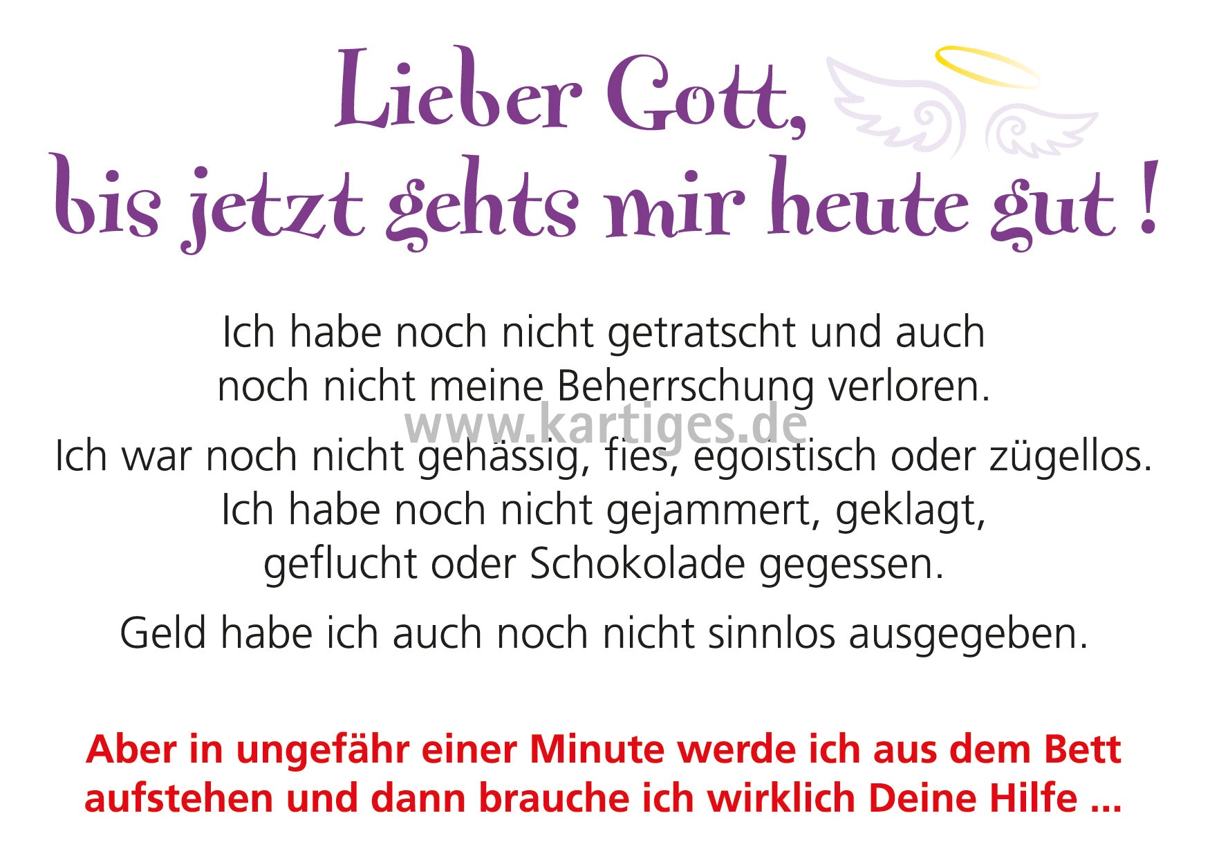 Lieber Gott, bis jetzt gehts mir heute gut ...