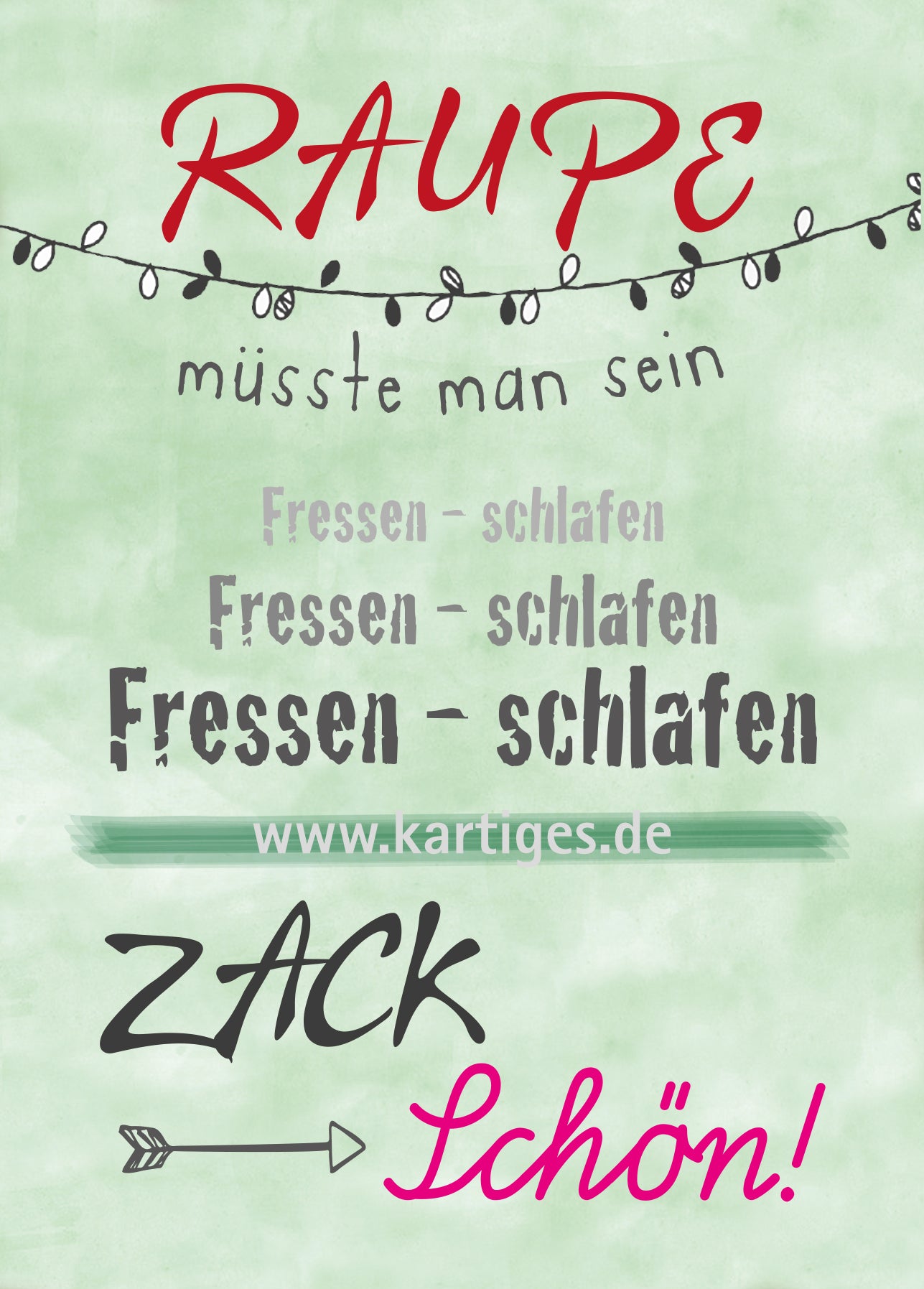 Raupe müsste man sein. Fressen-schlafen, zack,schön!